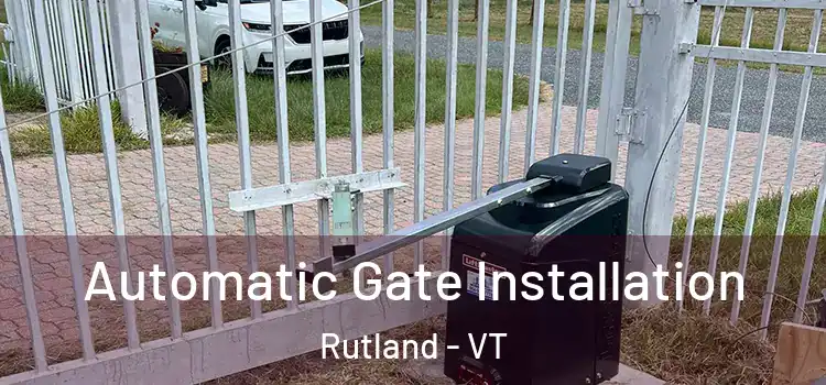  Automatic Gate Installation Rutland - VT