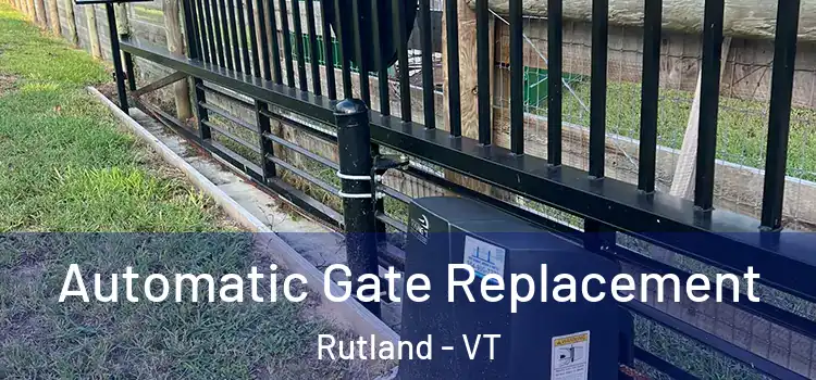 Automatic Gate Replacement Rutland - VT
