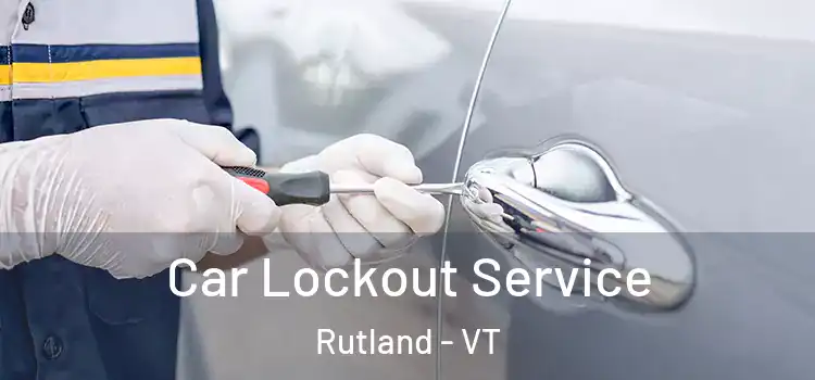 Car Lockout Service Rutland - VT