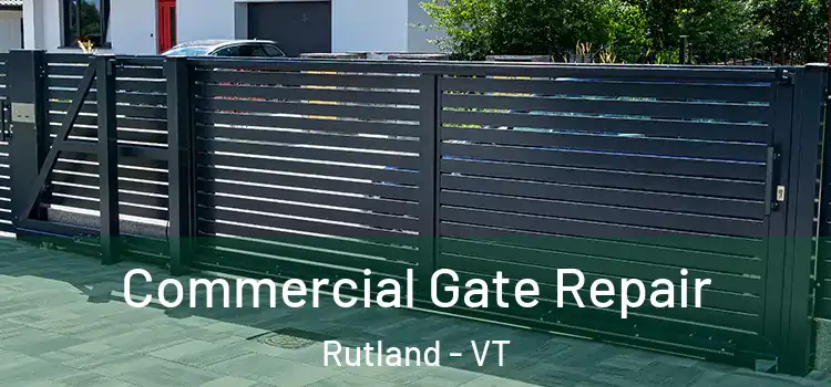 Commercial Gate Repair Rutland - VT