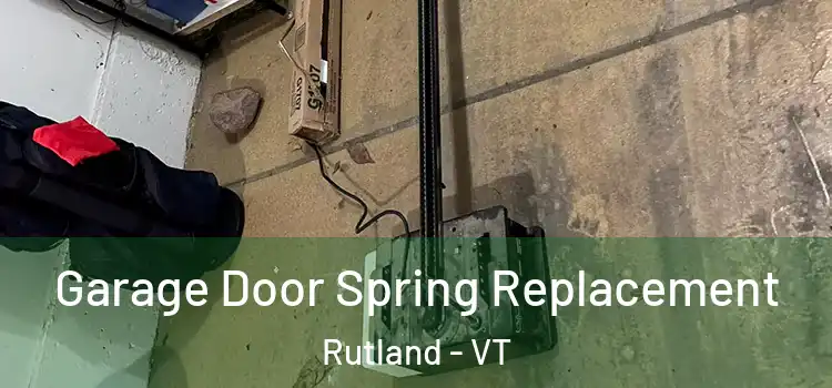  Garage Door Spring Replacement Rutland - VT