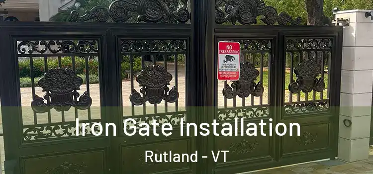 Iron Gate Installation Rutland - VT