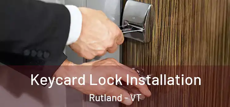Keycard Lock Installation Rutland - VT