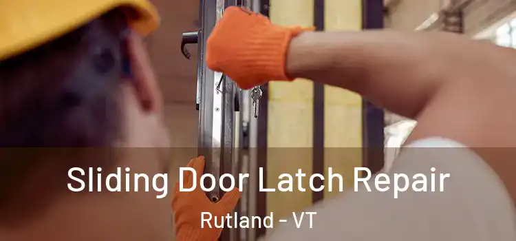 Sliding Door Latch Repair Rutland - VT