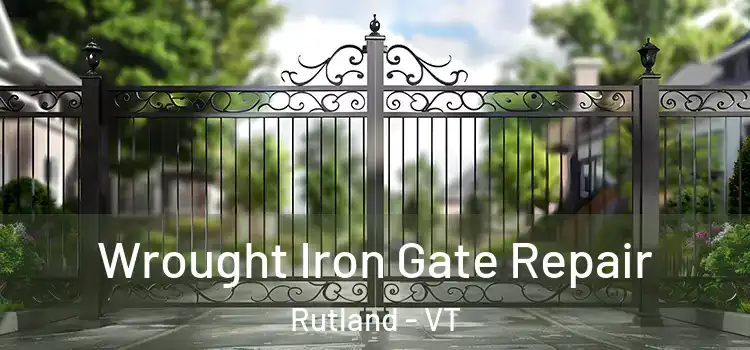 Wrought Iron Gate Repair Rutland - VT